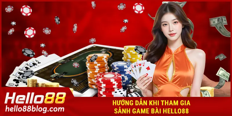Hướng dẫn khi tham gia sảnh game bài HELLO88