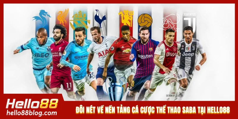 Đôi nét về nền tảng cá cược thể thao SABA tại Hello88