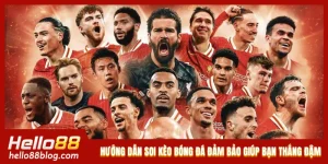 Hướng Dẫn Soi Kèo Bóng Đá Đảm Bảo Giúp Bạn Thắng Đậm