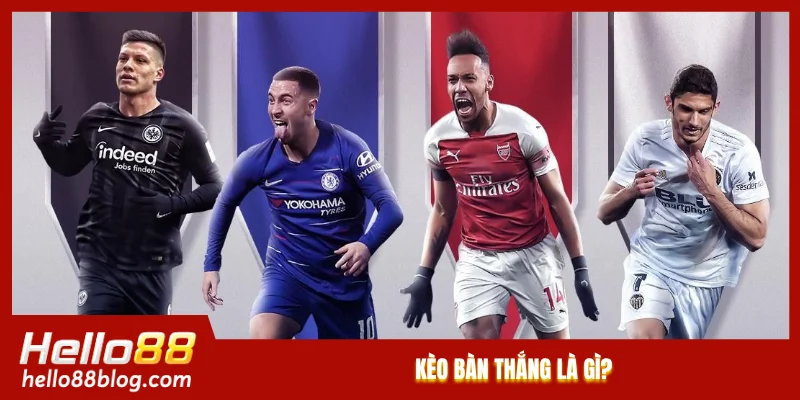 Kèo bàn thắng là gì?