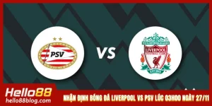 Nhận Định Bóng Đá Liverpool Vs PSV Lúc 03h00 Ngày 27/11