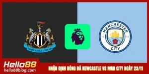 Nhận Định Bóng Đá Newcastle Vs Man City Lúc 00h30 Ngày 23/11