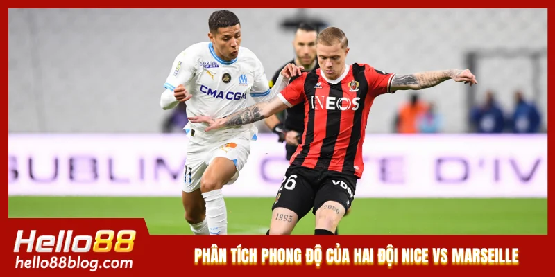 Phân tích phong độ của hai đội Nice vs Marseille