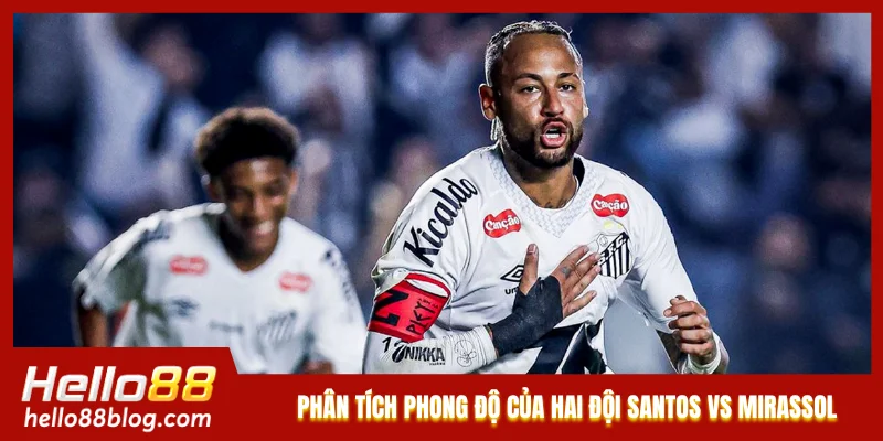 Phân tích phong độ của hai đội Santos vs Mirassol