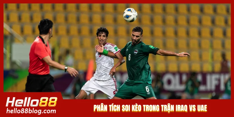 Phân tích soi kèo trong trận Iraq vs UAE Phân tích soi kèo trong trận Iraq vs UAE