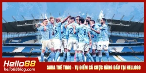SABA Thể Thao - Tụ Điểm Cá Cược Hàng Đầu Tại Hello88