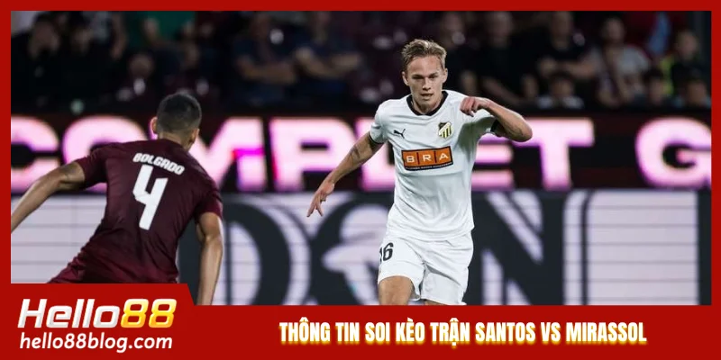 Thông tin soi kèo trận Santos vs Mirassol