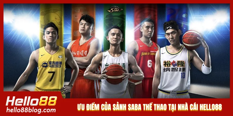 Ưu điểm của sảnh SABA thể thao tại nhà cái Hello88