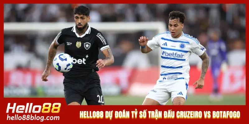 Hello88 dự đoán tỷ số trận đấu Cruzeiro vs Botafogo