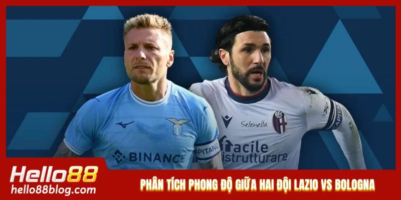 Phân tích phong độ giữa hai đội Lazio vs Bologna
